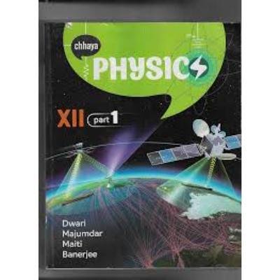 Chaya Physics For Class XII Part 1 2021(Paperback,MRINAL KRANTI DWARI,DR. PIJUSH KANTI MAITI, ALAKESH MAJUMDAR,DR. DIPAK BANERJEE) PACK OF 1