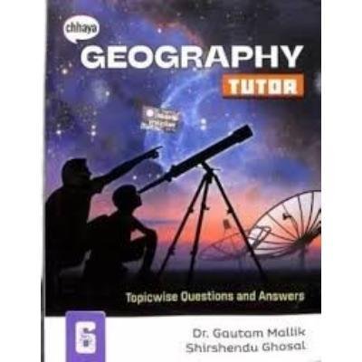 Chaya Geography Tutor For Class 6 2023 Topicwise Question & Answer  (Paperback,DR.GOUTAM MALLICK,SHIRSENDU GHOSAL)Pack Of 1