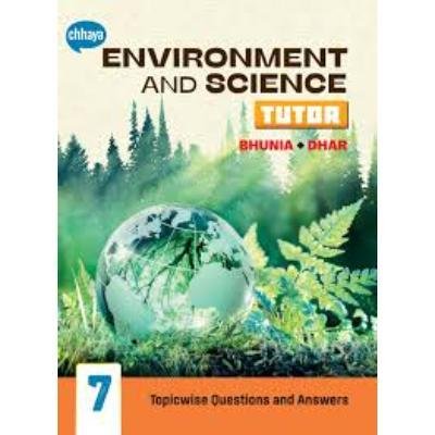 Chaya Envioment&Science Tutor For Class 7 2024 (Paperback,BHUIYA & DHAR) PACK OF 1