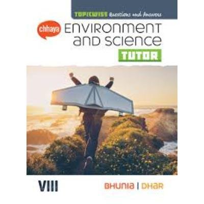 Chaya Envioment&Science Tutor For Class 8 2023(Paperback,BHUIYA & DHAR) PACK OF 1